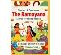 Stories of Goodness: The Ramayana Stories for Young Readers | Bilingual English-Chinese Translations | For age 4 to 12