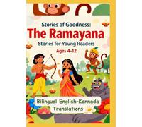 Stories of Goodness: The Ramayana Stories for Young Readers | Bilingual English-Kannada Translations | For age 4 to 12