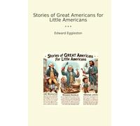 Stories of Great Americans for Little Americans (Classic Books)