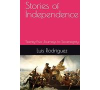 Stories of Independence: Twenty-Five Journeys to Sovereignty