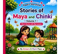 Stories of Maya and Chinki Volume 1: Kids Stories, Moral Stories and Bedtime Kahaniyan for Children Ages 4-9 (Papa’s Storytime)