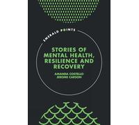 Stories of Mental Health, Resilience and Recovery (Emerald Points)
