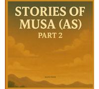 Stories Of Musa AS Part 2