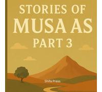 Stories of Musa AS Part 3