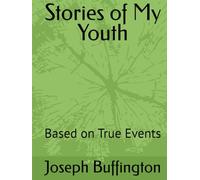 Stories of My Youth: Based on True Events (The Books of Joseph Wayne Buffington)