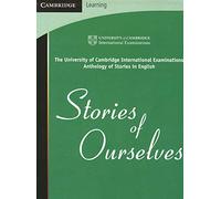Stories of ourselves. The University of Cambridge International examinations. Per le Scuole superiori: The University of Cambridge International Examinations Anthology of Stories in English
