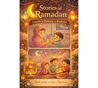 Stories of Ramadan: Lessons in Patience and Kindness