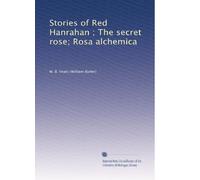 Stories of Red Hanrahan ; The secret rose; Rosa alchemica