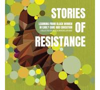 Stories of Resistance: Learning from Black Women in Early Care and Education