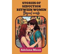 STORIES OF SEDUCTION BETWEEN WOMEN: BEYOND WORDS: SERIES 2 OF 8: LESBIAN SEDUCTION SERIES (AND NOW HOW DO I SEDUCE YOU?: Spicy anecdotes and tips to captivate a woman)