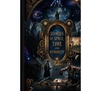 Stories Of Space, Time and Humanity