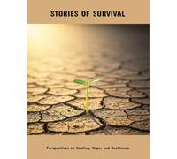 Stories Of Survival: Perspectives On Healing, Hope, And Resilience