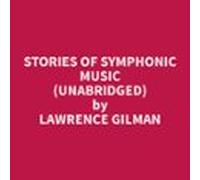 Stories of Symphonic Music (Unabridged)