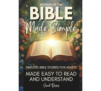 Stories of the Bible Made Simple: Timeless Bible Stories for Adults - Made Easy to Read and Understand