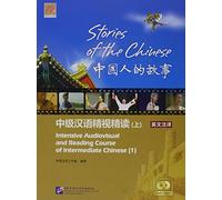 Stories of the Chinese: Intensive Audiovisual and Reading Course of Intermediate Chinese vol.1
