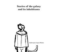 Stories of the galaxy and its inhabitants