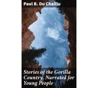 Stories Of The Gorilla Country Narrated For Young People (ebook)