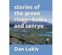 stories of the green river-haiku and senryu