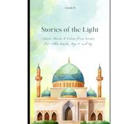 Stories of the Light: Islamic Stories from all 114 Surahs for Little Hearts: 1 (Islamic Stories for Children Volume 1)
