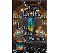 Stories of the Lost Glass Women (Trish and Ray's Supernatural Adventures)