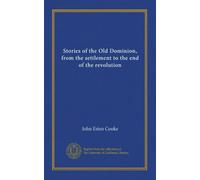 Stories of the Old Dominion, from the settlement to the end of the revolution