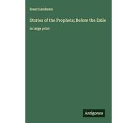 Stories of the Prophets; Before the Exile: in large print