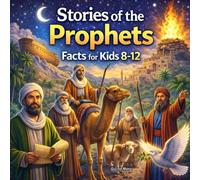 Stories of the Prophets Facts for Kids 8-12: A Fun Islamic Activity Book with Fun Facts, Coloring Pages, and a Mini Quiz