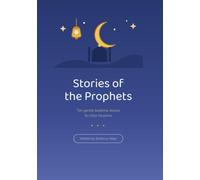 Stories of the Prophets: Ten Gentle Bedtime Stories for Little Muslims - Illustrated Islamic Tales for Children Ages 4-10