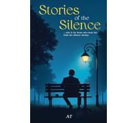 Stories of the Silence: Stories that make you think and feel