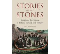 Stories of the Stones: Imagining Prehistory in Britain, Ireland and Brittany
