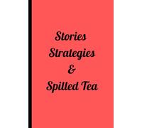 Stories, Strategies & Spilled Tea: Funny Gift Notebook Journal for Friends and Family