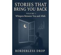 Stories That Bring You Back: Volume 1 - Whispers Between You and Allah