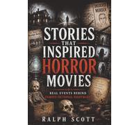 Stories That Inspired Horror Movies: Real Events Behind Famous Fictional Nightmares