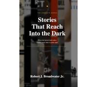Stories that Reach into the Dark: Where the buried truth wakes, and the magic hides in the dark