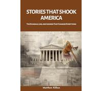 Stories That Shook America: The Scandals, Lies, and Legends That Changed Everything (The American Story Series)