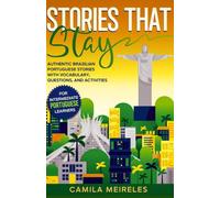 STORIES THAT STAY in Brazilian Portuguese: Authentic Brazilian Portuguese Stories with Vocabulary, Questions and Activities for B1-C1 level