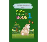 stories that strengthen little hearts: Eleven Stories to Grow Kindness, Build Confidence, and Teach Children to Trust Wisely - Lessons in Life and Friendship.