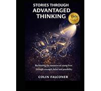 Stories Through Advantaged Thinking: Reclaiming the narrative of young lives through strength, belief and possibility.