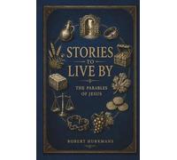 Stories to Live By: The Parables of Jesus