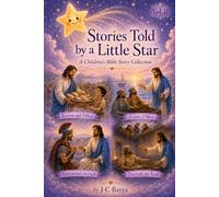 Stories Told by a Little Star: Gentle Bedtime Bible Stories About Jesus for Kids Ages 3-8