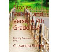 Stories, Voices, and Verse: A 7th Grade ELA: Reading Prose and Poetry Unit