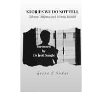 STORIES WE DO NOT TELL: Silence, Stigma and Mental Health