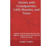 Stories with Grandparents, Little Bunnies, and Foxes: A gentle, heartwarming adventure for children-and the grown-ups who still believe in stories