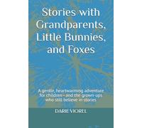 Stories with Grandparents, Little Bunnies, and Foxes: A gentle, heartwarming adventure for children-and the grown-ups who still believe in stories