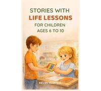 Stories With Life Lessons For Children Ages 6 To 10