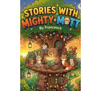 Stories with Mighty Matt: Six Learning Adventure Stories for Toddlers and Kids