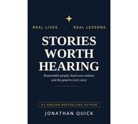 Stories Worth Hearing: Remarkable people, hard-won wisdom, and the good in every story: 2 (Stories Worth Hearing Podcast Series)