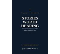 Stories Worth Hearing: Remarkable people, hard-won wisdom, and the good in every story (Stories Worth Hearing Podcast Series)