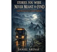 Stories You Were Never Meant to Find: A Collection of Quiet Horror