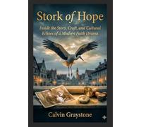 Stork of Hope: Inside the Story, Craft, and Cultural Echoes of a Modern Faith Drama